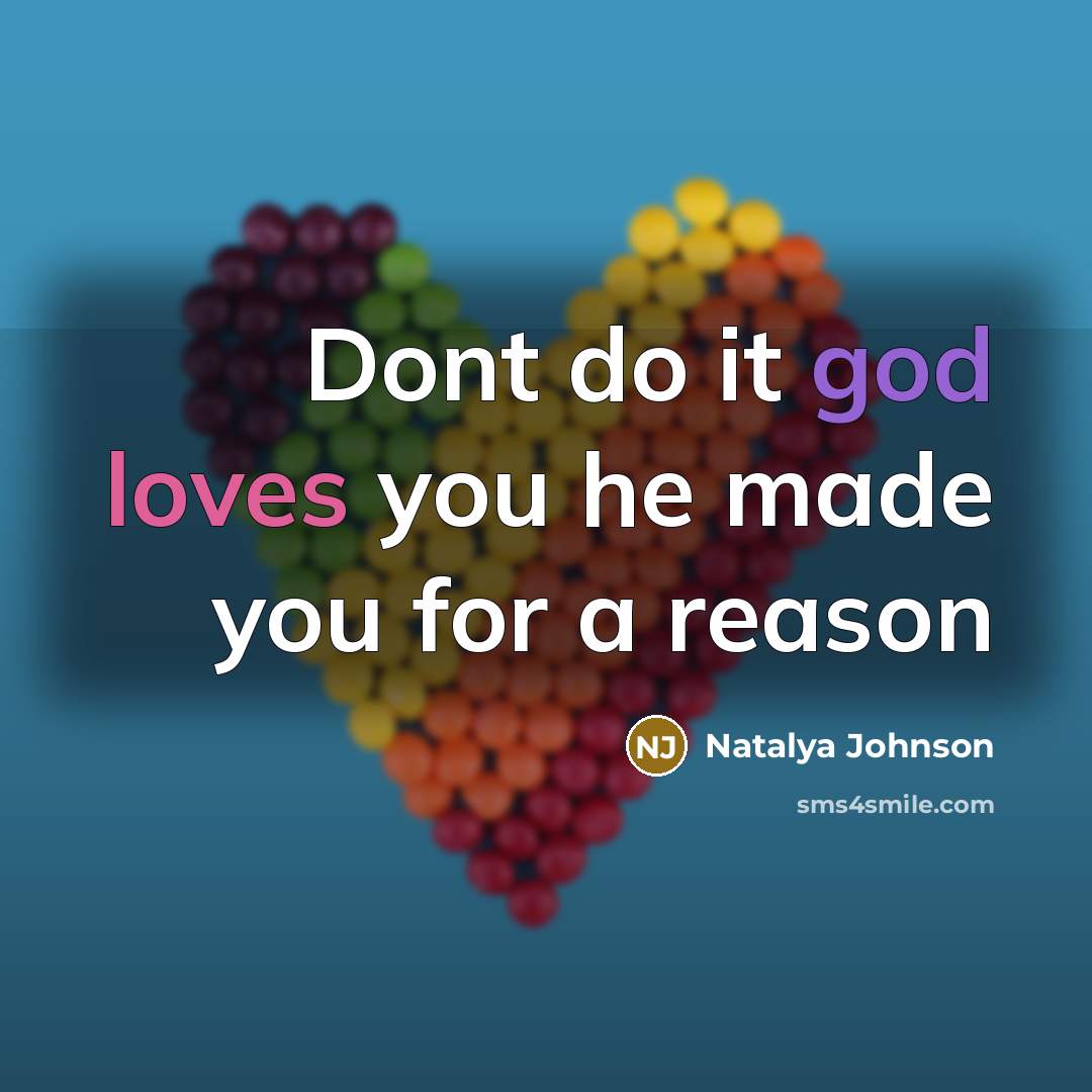 “Dont do it god loves you he made you for…” quote by Natalya Johnson