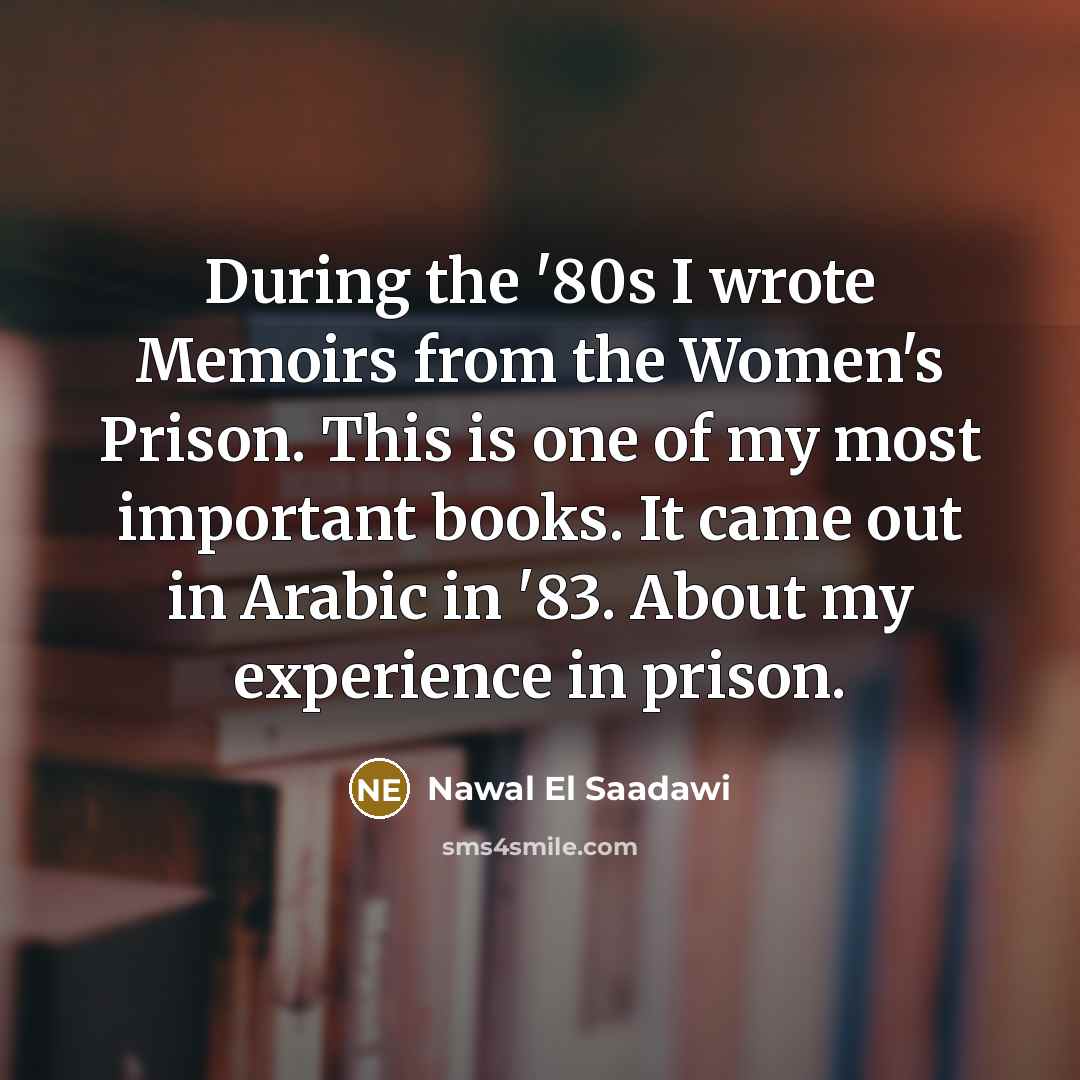 “During the '80s I wrote Memoirs from the Women's Prison.…” quote by Nawal El Saadawi