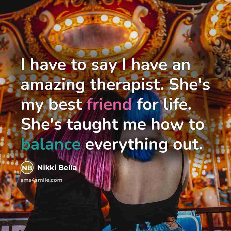 “I have to say I have an amazing therapist. She's…” quote by Nikki Bella