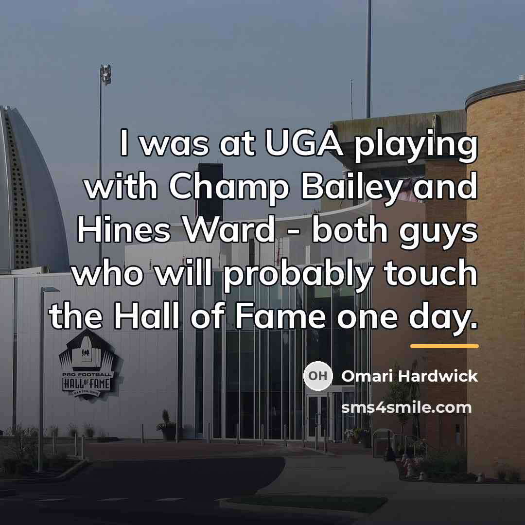 “I was at UGA playing with Champ Bailey and Hines…” quote by Omari Hardwick