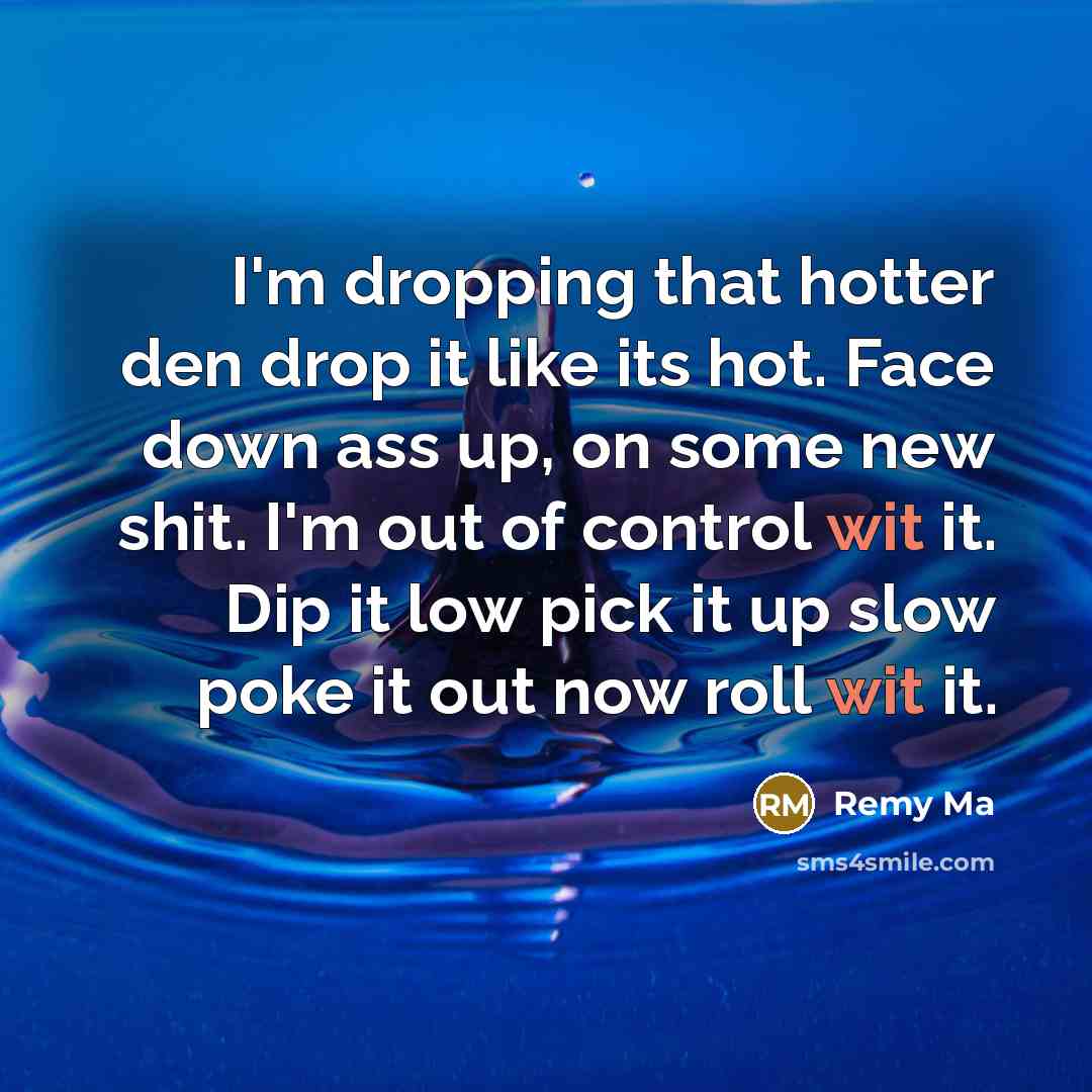“I'm dropping that hotter den drop it like its hot.…” quote by Remy Ma