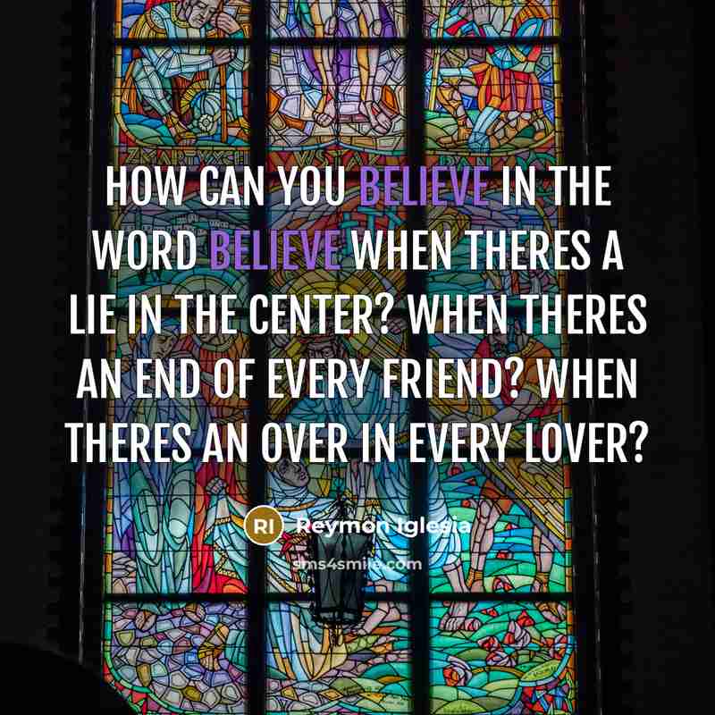 “How can you believe in the word BELIEVE when theres…” quote by Reymon Iglesia