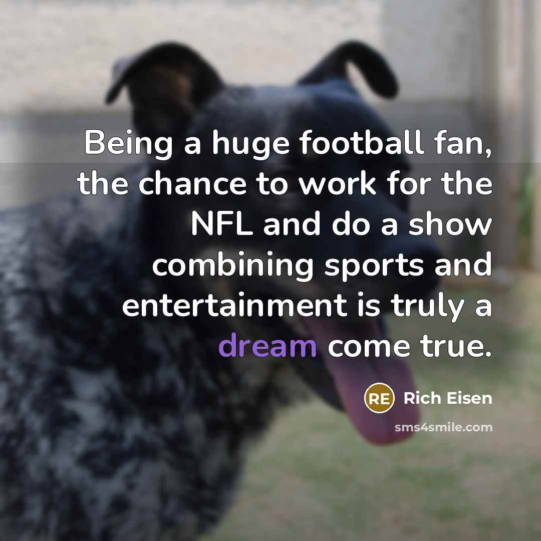 “Being a huge football fan, the chance to work for…” quote by Rich Eisen