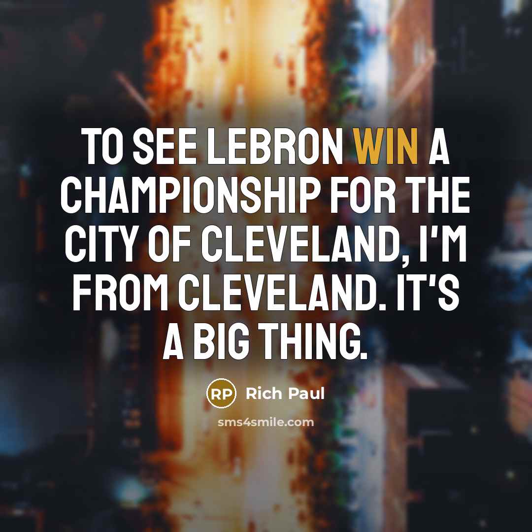 “To see LeBron win a championship for the city of…” quote by Rich Paul