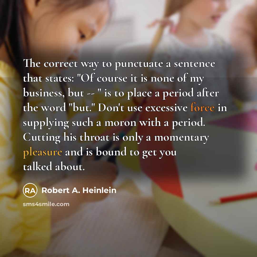 “The correct way to punctuate a sentence that states: "Of…” quote by Robert A. Heinlein