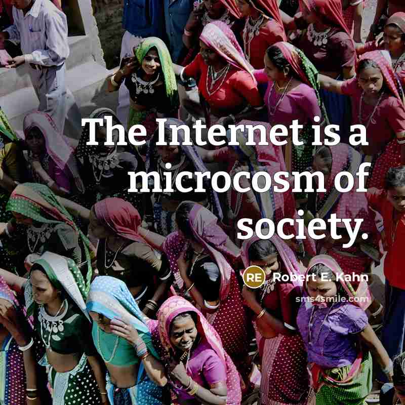 “The Internet is a microcosm of society.…” quote by Robert E. Kahn