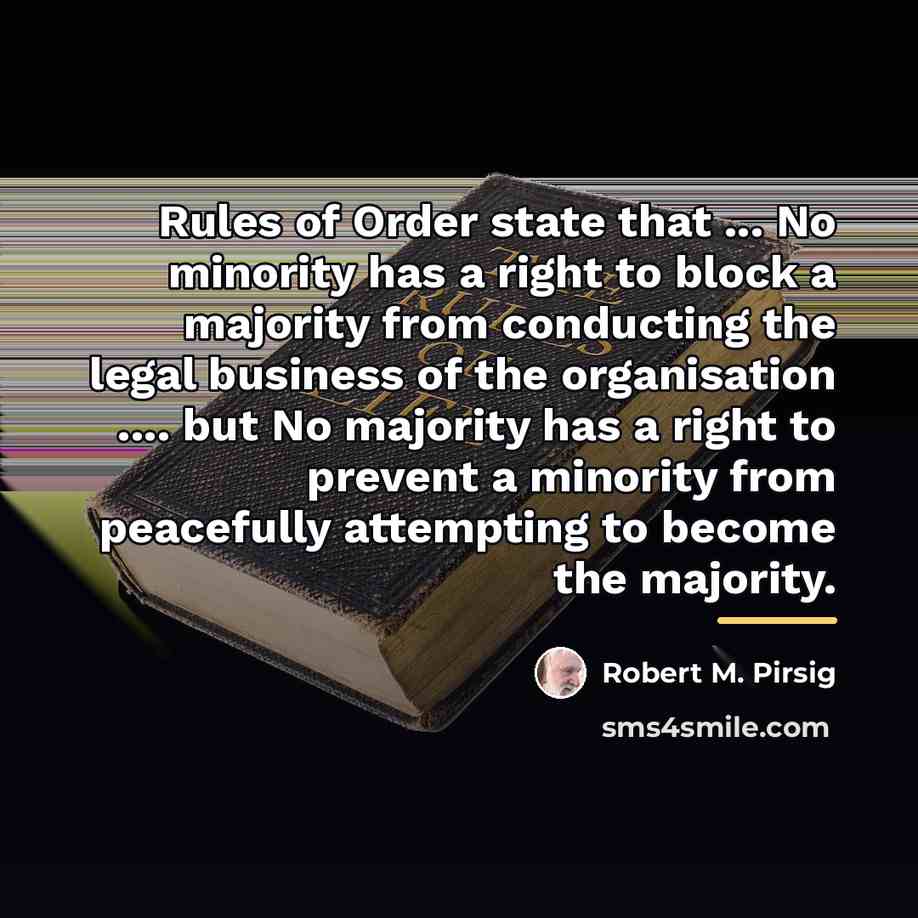 “Rules of Order state that ... No minority has a…” quote by Robert M. Pirsig