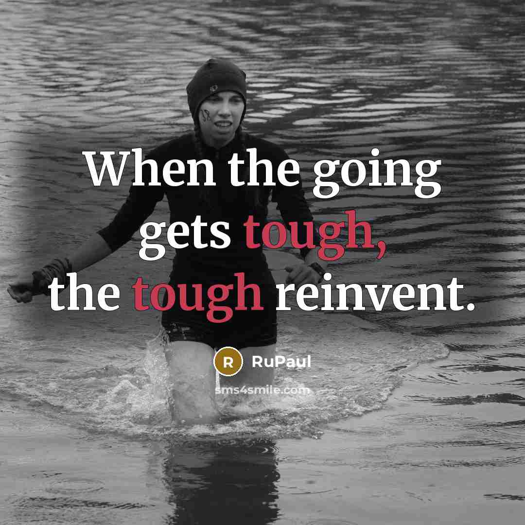 “When the going gets tough, the tough reinvent.…” quote by RuPaul