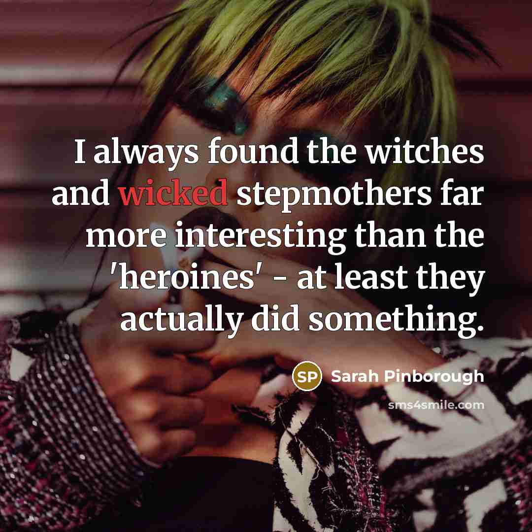 “I always found the witches and wicked stepmothers far more…” quote by Sarah Pinborough