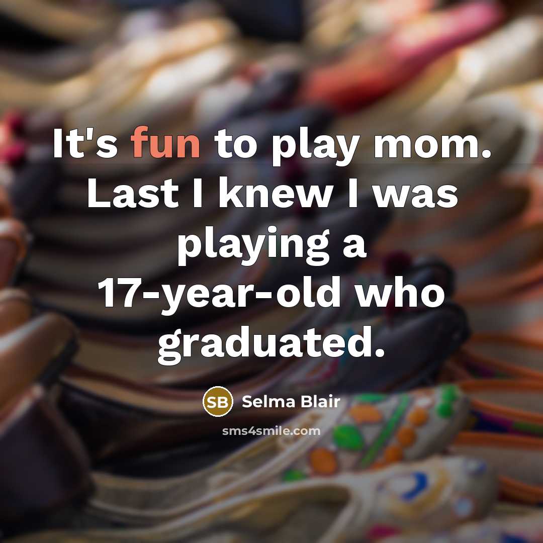 “It's fun to play mom. Last I knew I was…” quote by Selma Blair