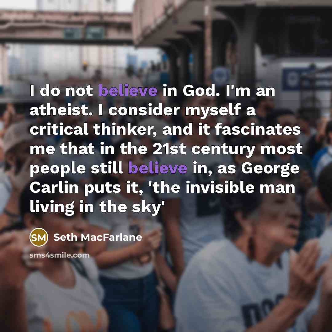 “I do not believe in God. I'm an atheist. I…” quote by Seth MacFarlane