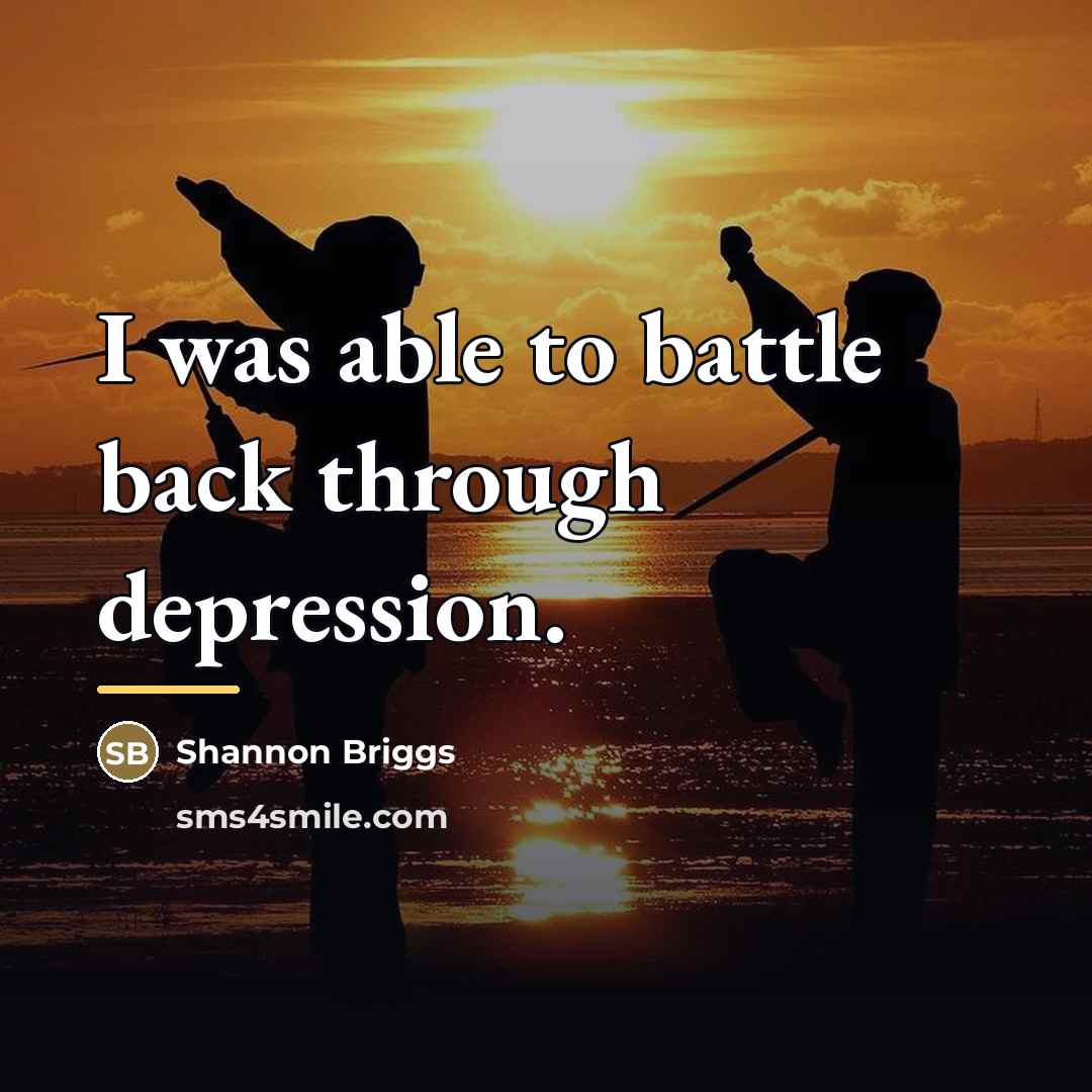 “I was able to battle back through depression.…” quote by Shannon Briggs