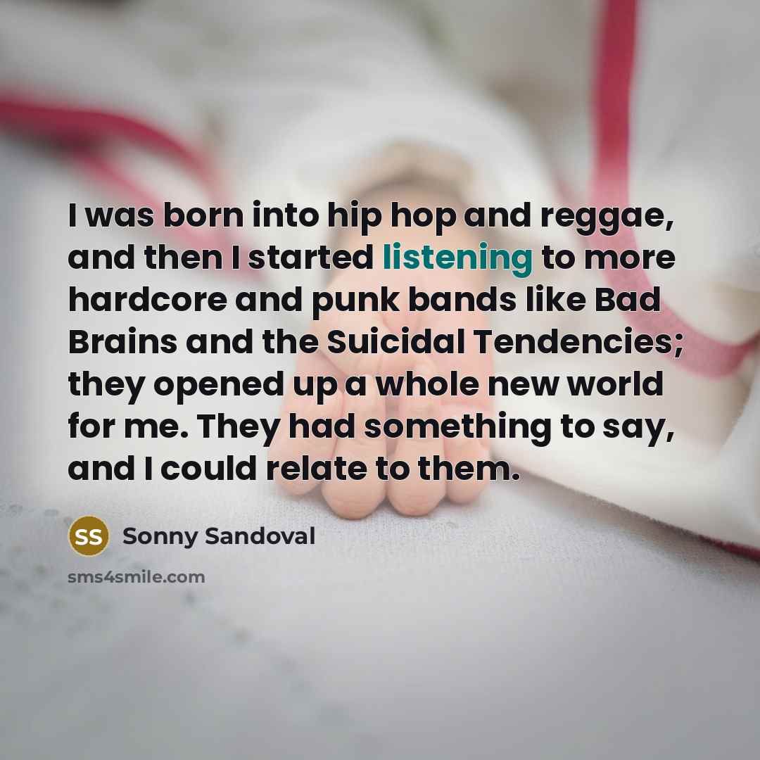 “I was born into hip hop and reggae, and then…” quote by Sonny Sandoval