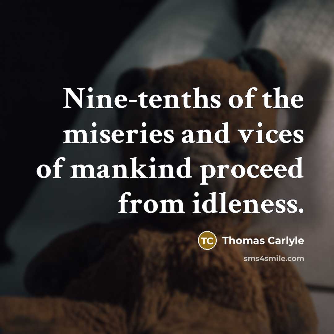 “Nine-tenths of the miseries and vices of mankind proceed from…” quote by Thomas Carlyle
