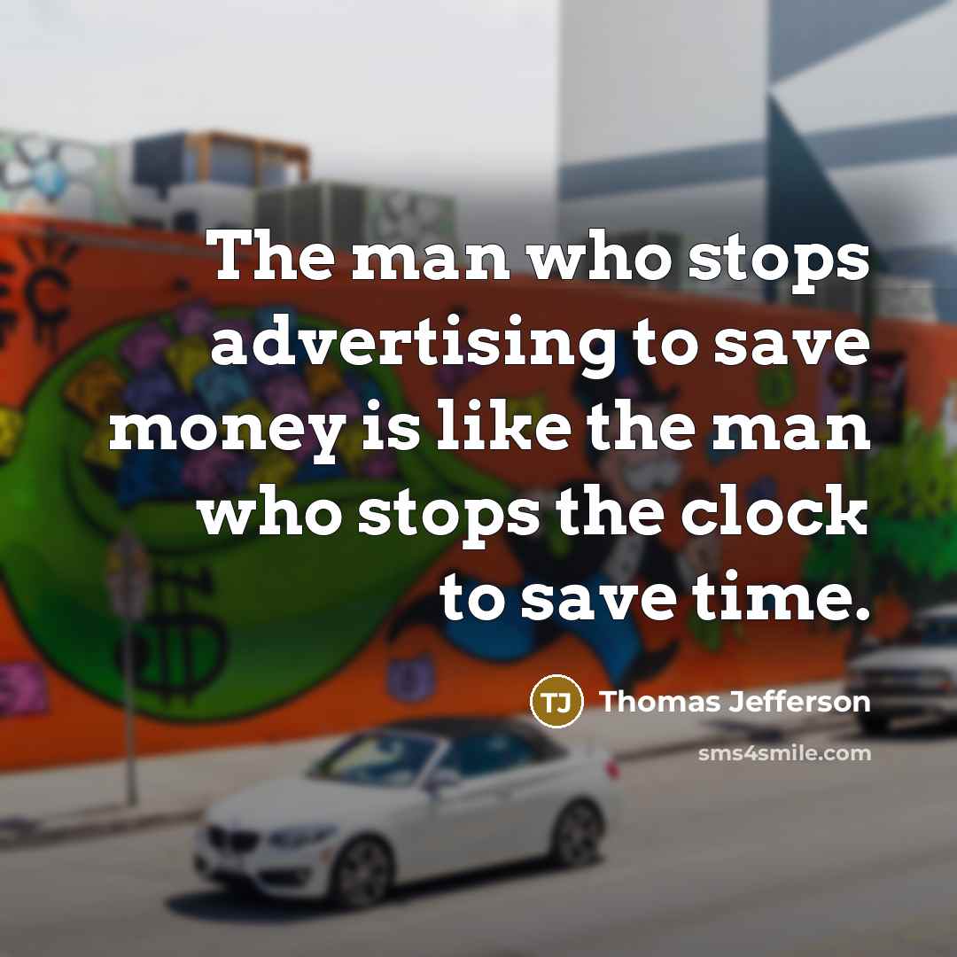 “The man who stops advertising to save money is like…” quote by Thomas Jefferson