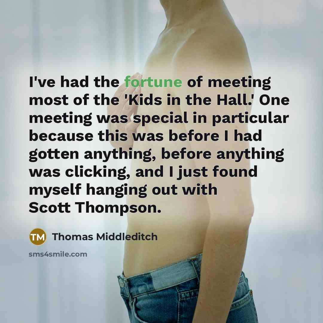 “I've had the fortune of meeting most of the 'Kids…” quote by Thomas Middleditch