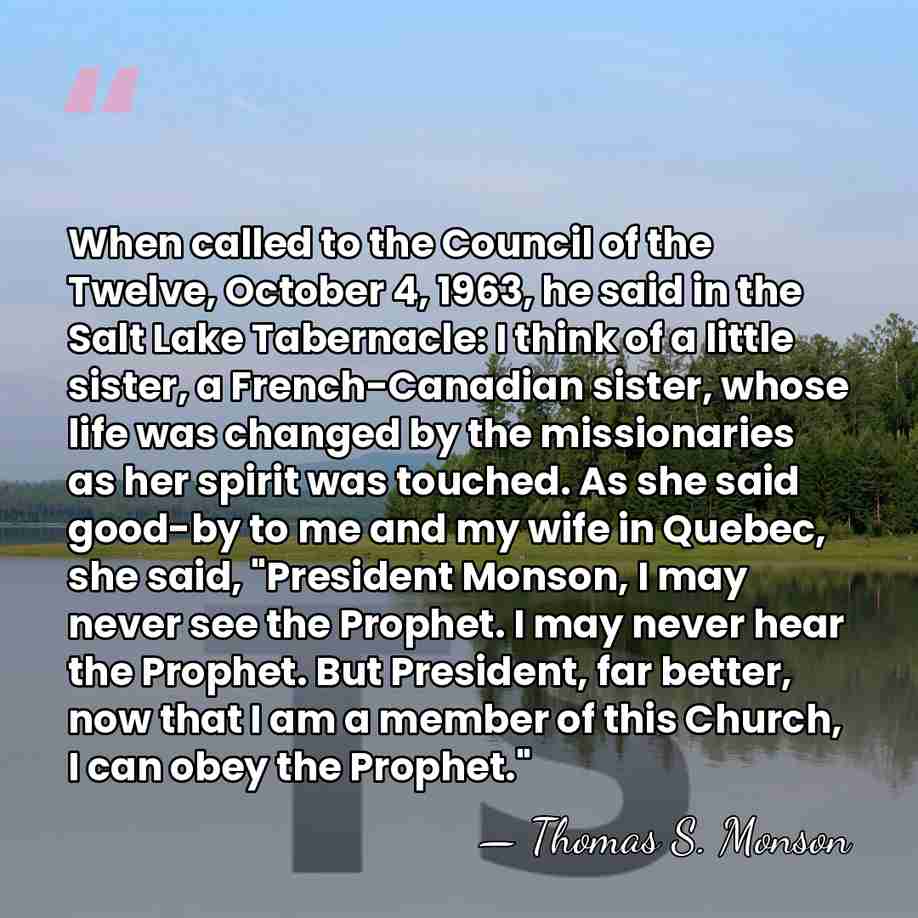 When called to the Council of the Twelve, October 4, 1963, he&hellip; - Thomas S. Monson