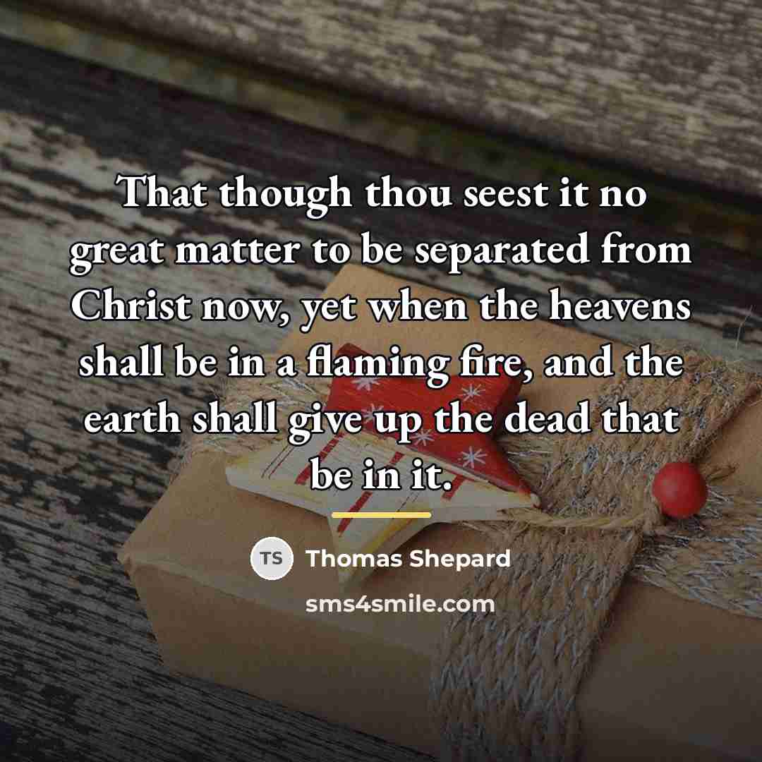 “That though thou seest it no great matter to be…” quote by Thomas Shepard