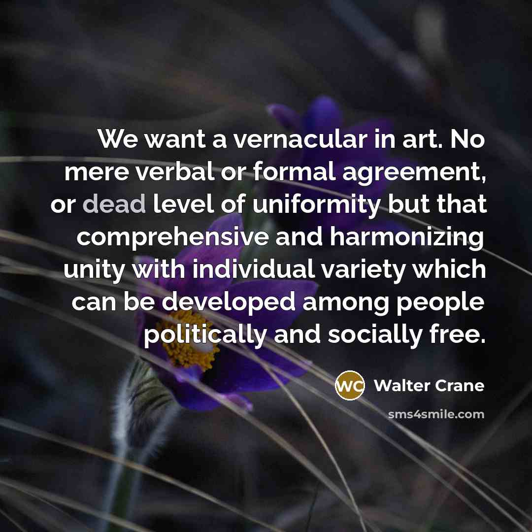 “We want a vernacular in art. No mere verbal or…” quote by Walter Crane