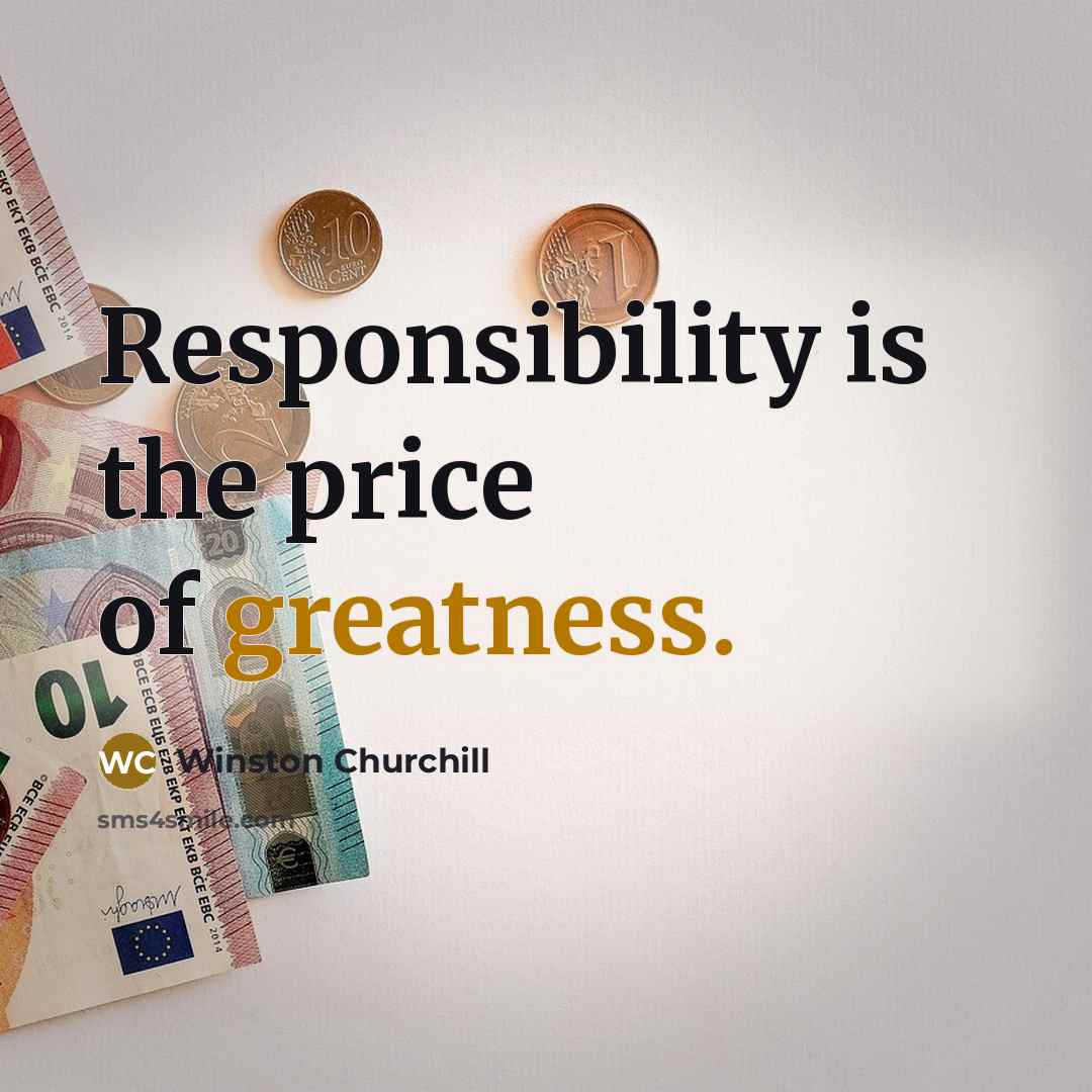 “Responsibility is the price of greatness.…” quote by Winston Churchill