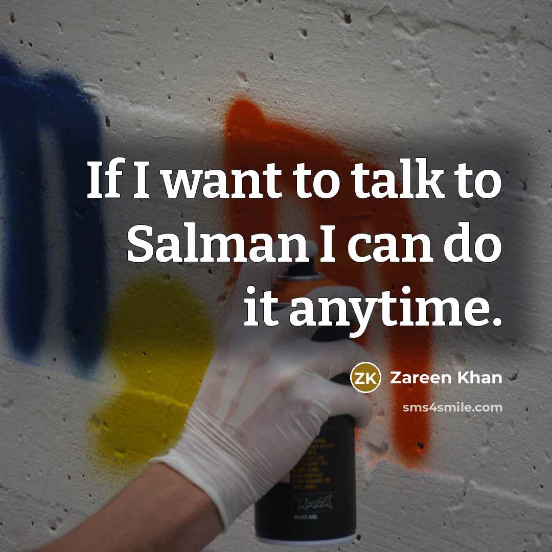 “If I want to talk to Salman I can do…” quote by Zareen Khan