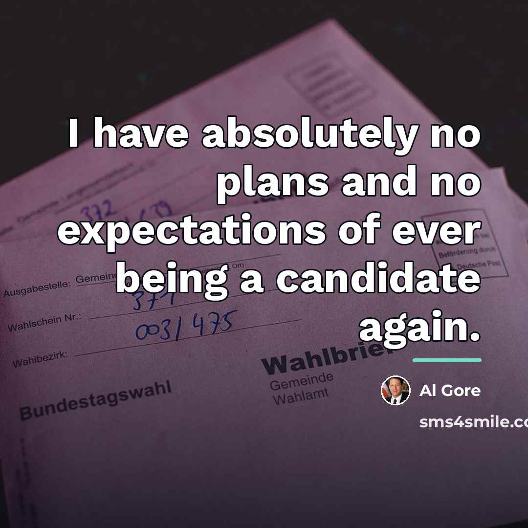 “I have absolutely no plans and no expectations of ever…” quote by Al Gore