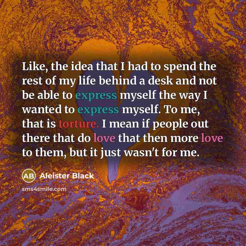 “Like, the idea that I had to spend the rest…” quote by Aleister Black