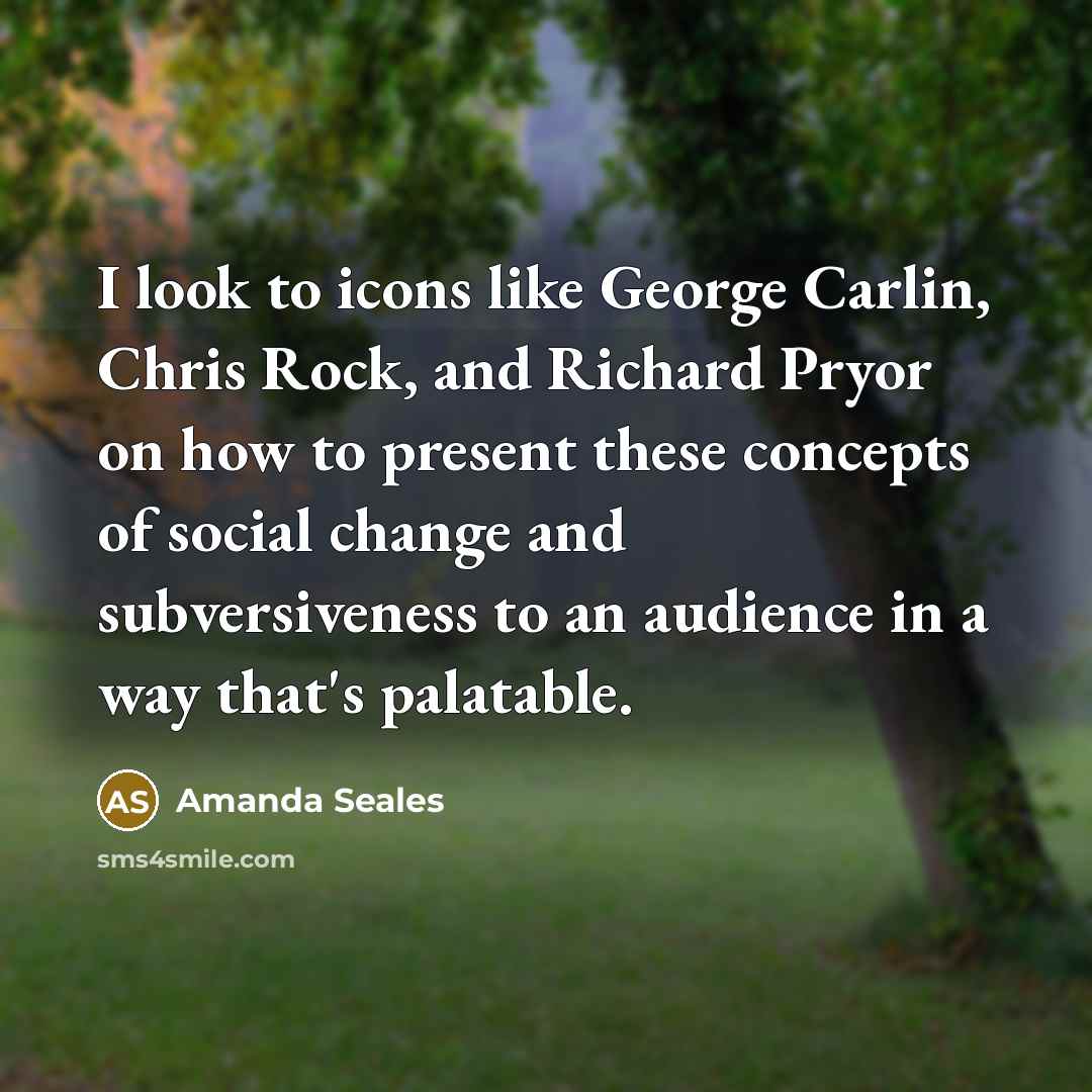 “I look to icons like George Carlin, Chris Rock, and…” quote by Amanda Seales