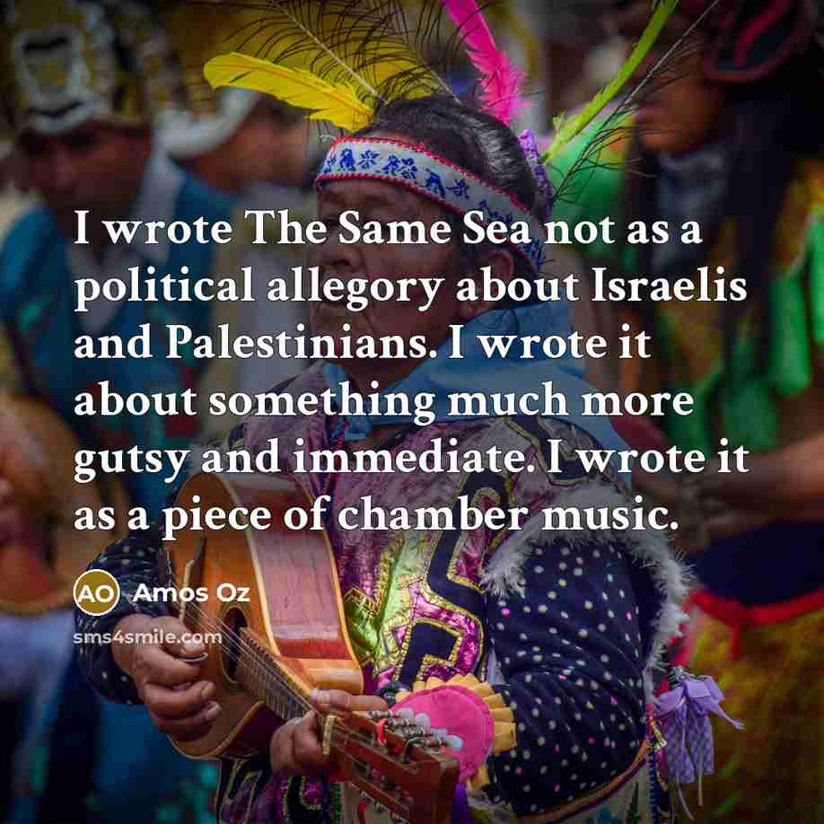 “I wrote The Same Sea not as a political allegory…” quote by Amos Oz