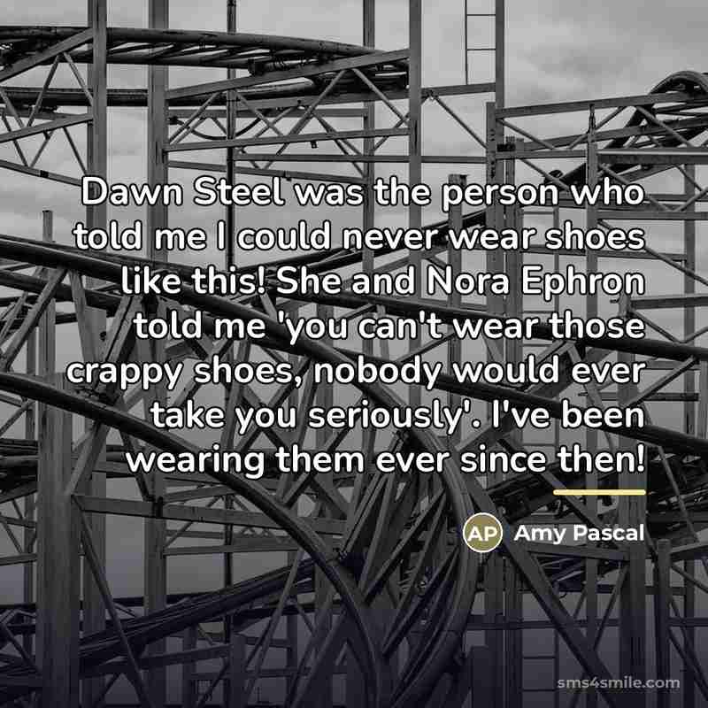 “Dawn Steel was the person who told me I could…” quote by Amy Pascal