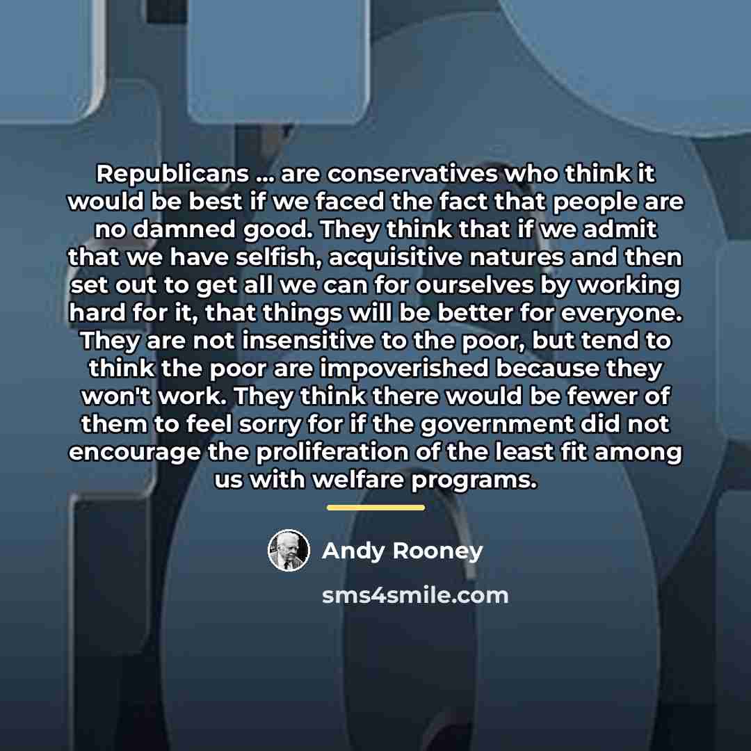 “Republicans ... are conservatives who think it would be best…” quote by Andy Rooney