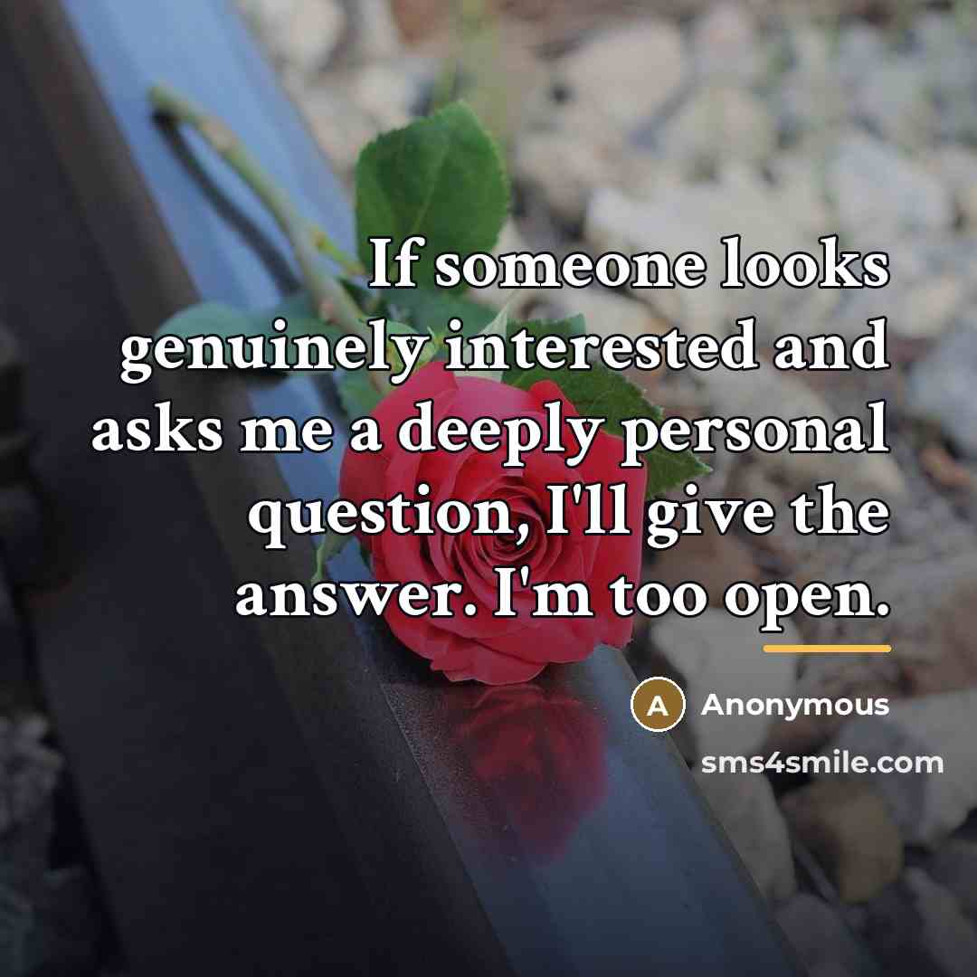 “If someone looks genuinely interested and asks me a deeply…” quote by Anonymous