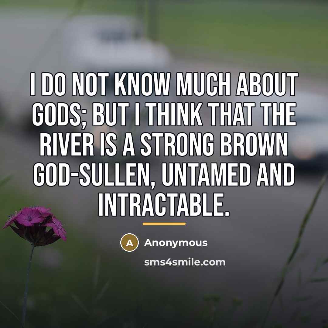 “I do not know much about gods; but I think…” quote by Anonymous