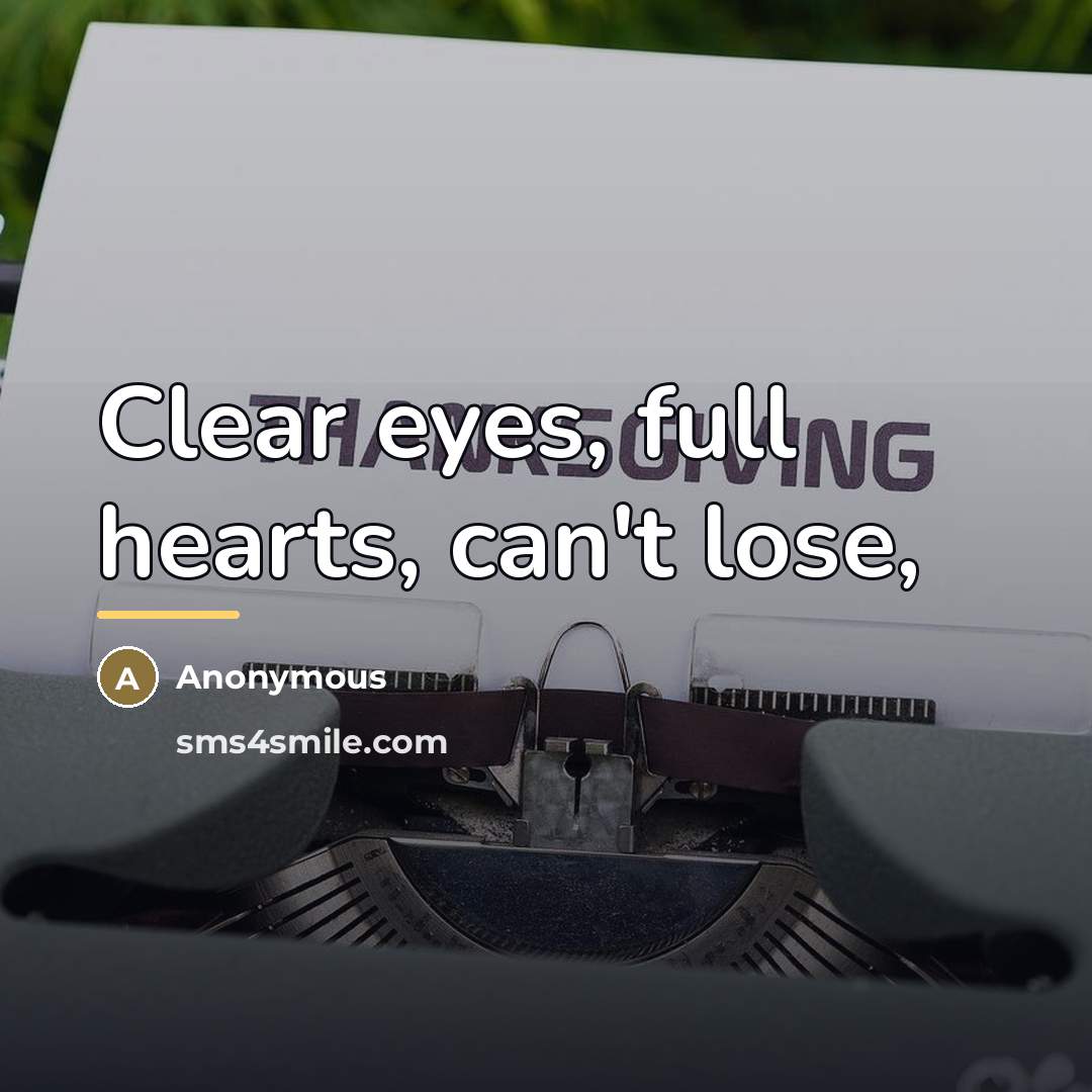 “Clear eyes, full hearts, can't lose,…” quote by Anonymous