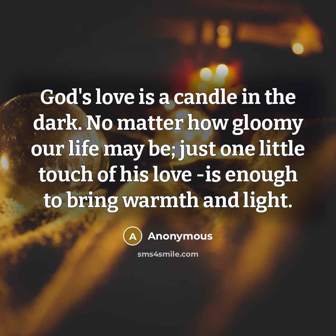 “God's love is a candle in the dark. No matter…” quote by Anonymous