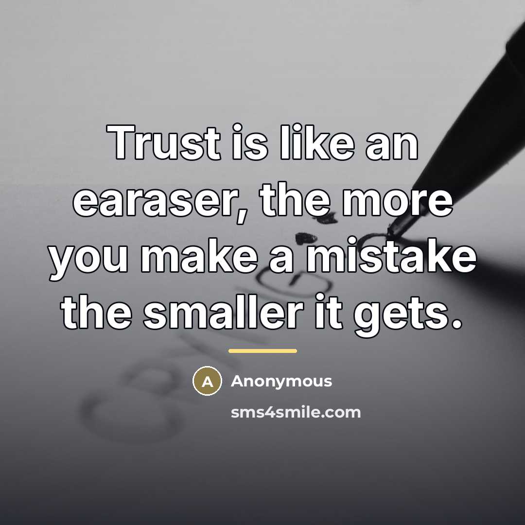 “Trust is like an earaser, the more you make a…” quote by Anonymous