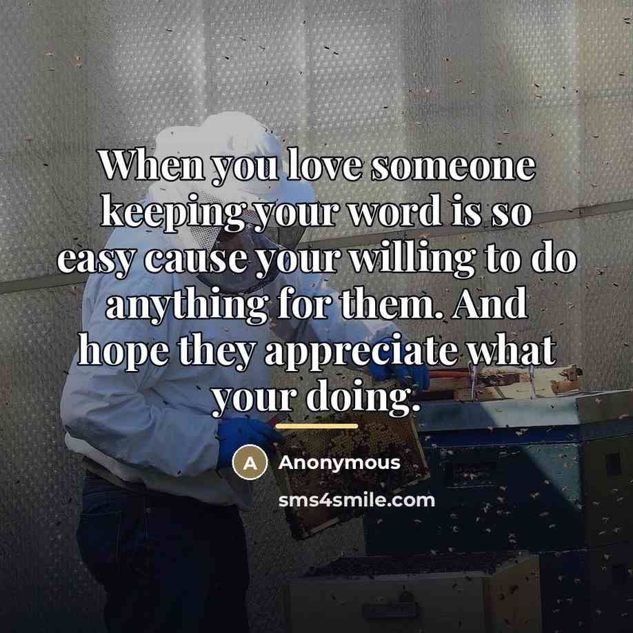 “When you love someone keeping your word is so easy…” quote by Anonymous