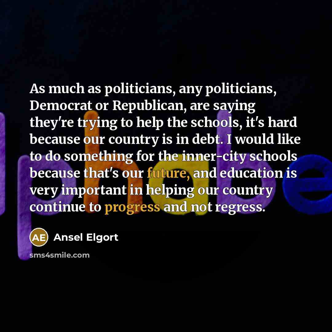 “As much as politicians, any politicians, Democrat or Republican, are…” quote by Ansel Elgort