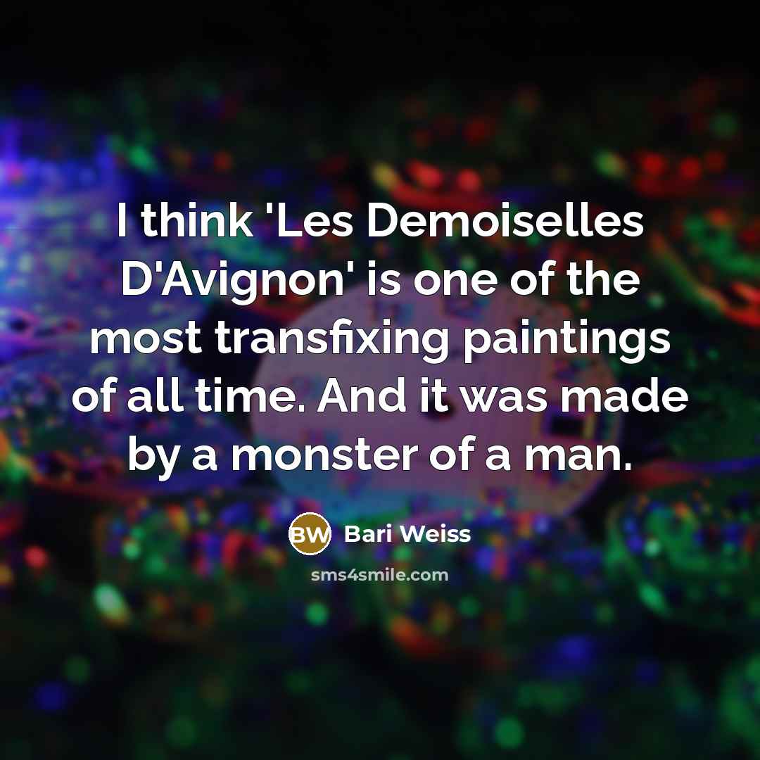 “I think 'Les Demoiselles D'Avignon' is one of the most…” quote by Bari Weiss