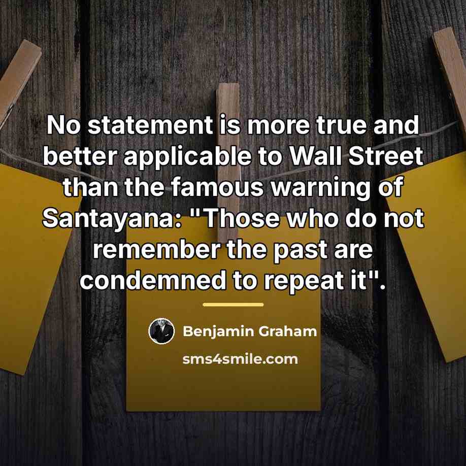 “No statement is more true and better applicable to Wall…” quote by Benjamin Graham