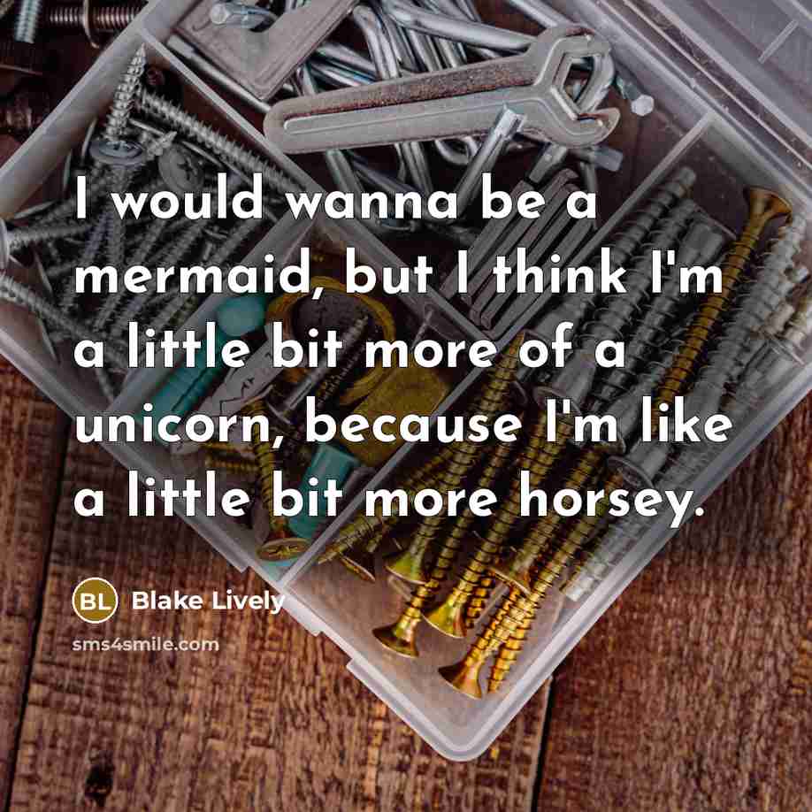“I would wanna be a mermaid, but I think I'm…” quote by Blake Lively