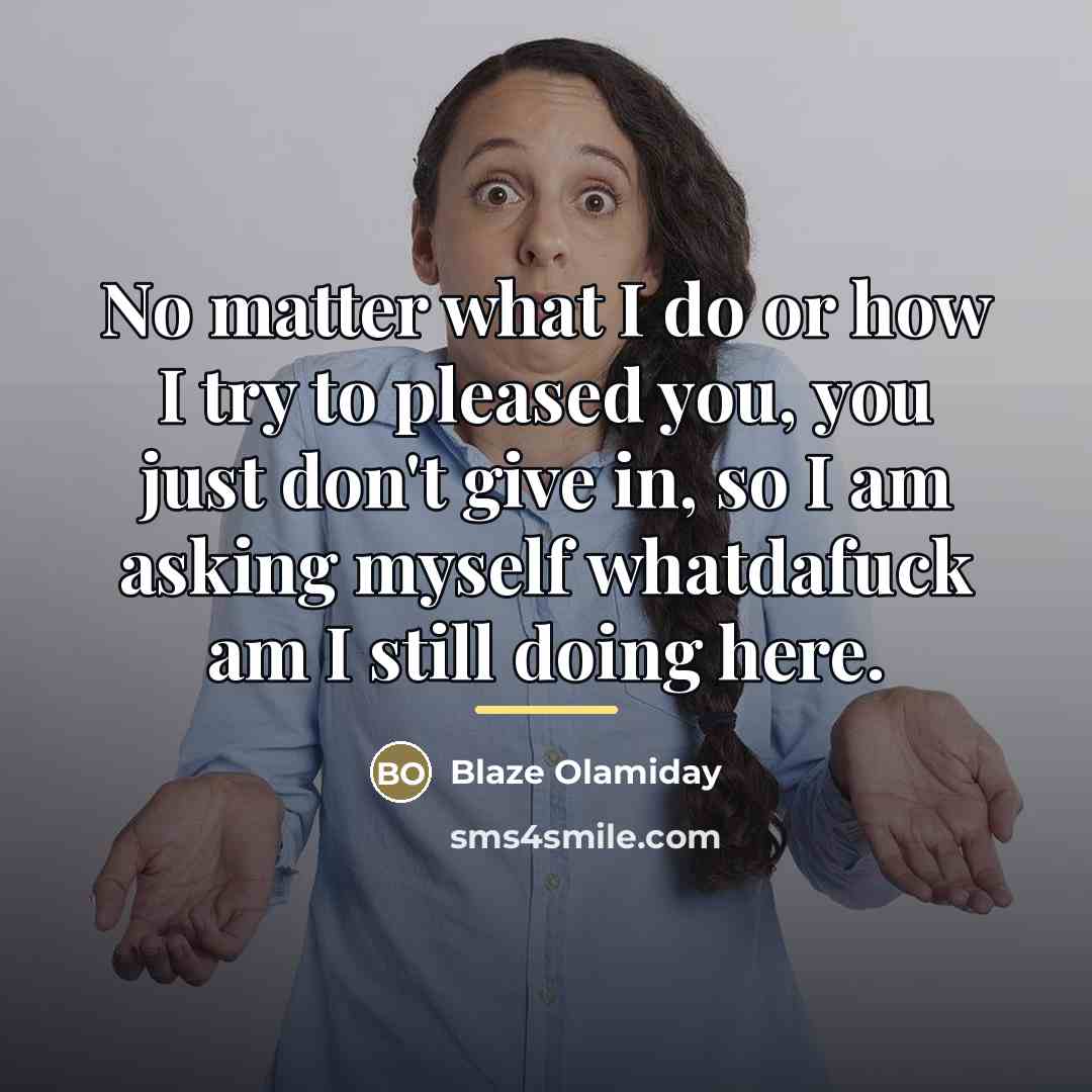 “No matter what I do or how I try to…” quote by Blaze Olamiday
