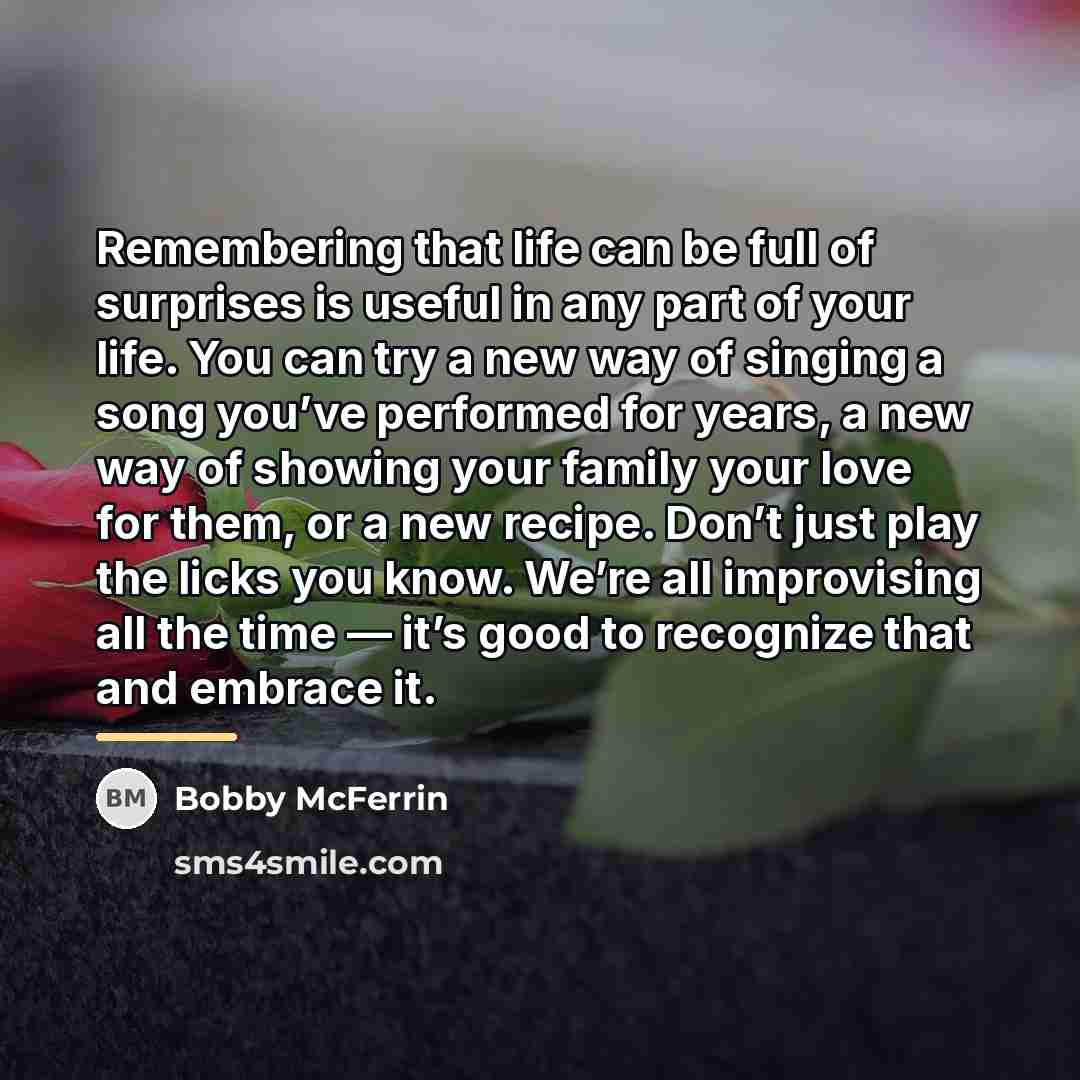 “Remembering that life can be full of surprises is useful…” quote by Bobby McFerrin