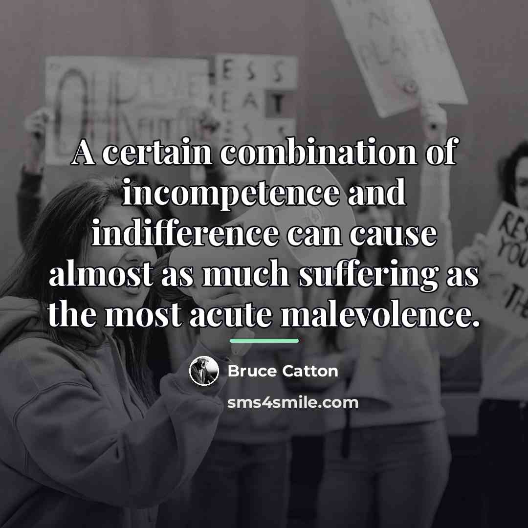 “A certain combination of incompetence and indifference can cause almost…” quote by Bruce Catton