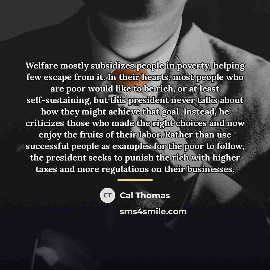 “Welfare mostly subsidizes people in poverty, helping few escape from…” quote by Cal Thomas