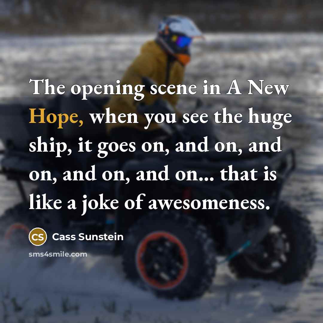 “The opening scene in A New Hope, when you see…” quote by Cass Sunstein