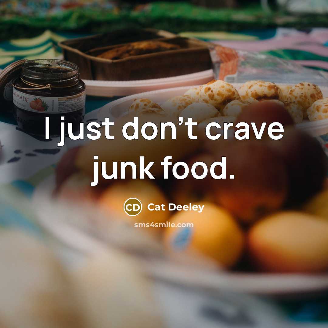 “I just don't crave junk food.…” quote by Cat Deeley