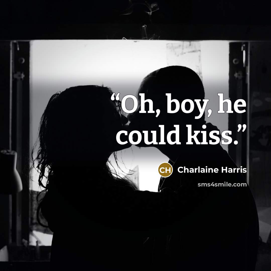 “Oh, boy, he could kiss.” quote by Charlaine Harris