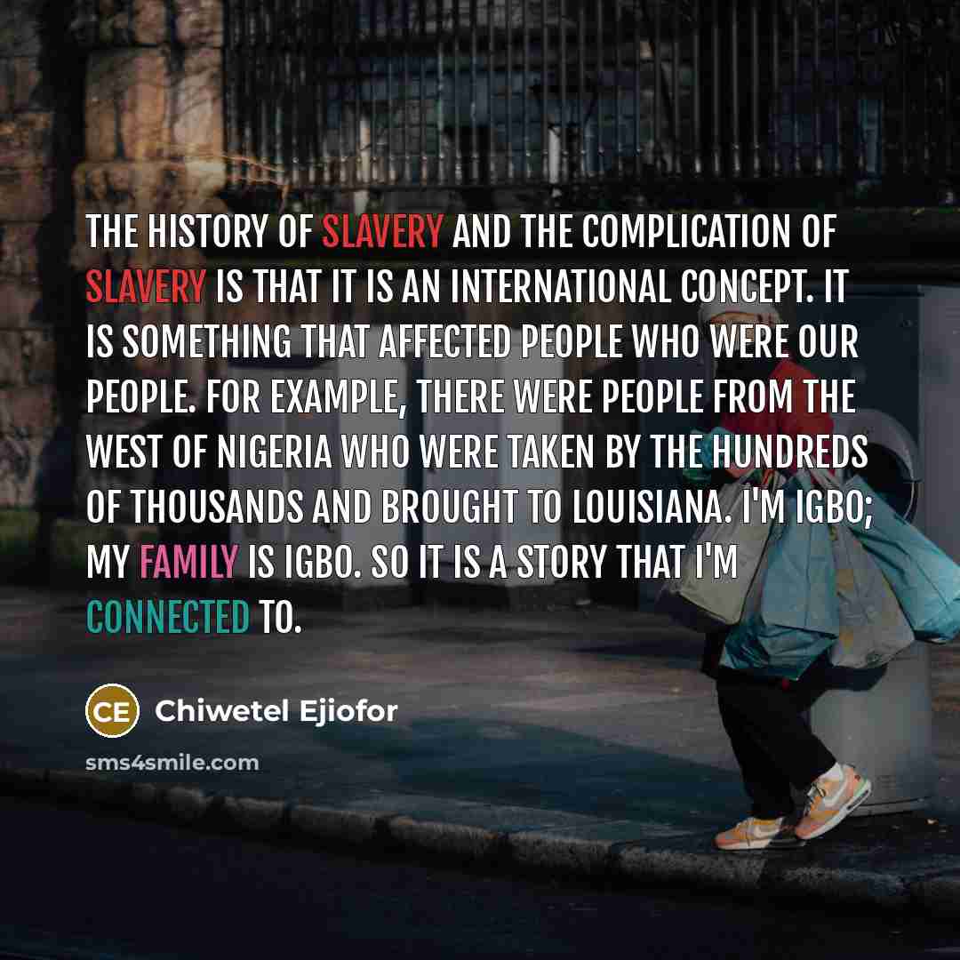 “The history of slavery and the complication of slavery is…” quote by Chiwetel Ejiofor