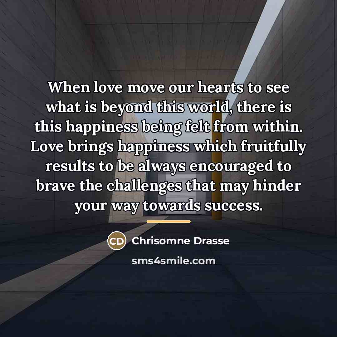 “When love move our hearts to see what is beyond…” quote by Chrisomne Drasse